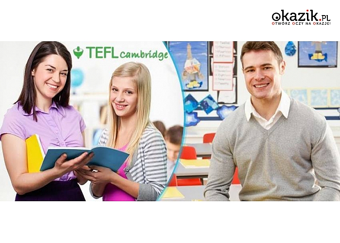 KURS TEFL CAMBRIDGE zakończony międzynarodowym certyfikatem uprawniającym do uczenia języka angielskiego!  PEŁEN INTERNETOWY KURS! (79 zł)